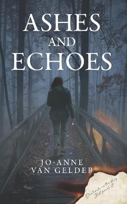 Ashes and Echoes - Jo-Anne Van Gelder - cover