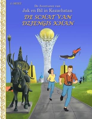 De schat van Dzjengis Khan: De avonturen van Jak en Bil in Kazachstan - Jacques Ortet - cover