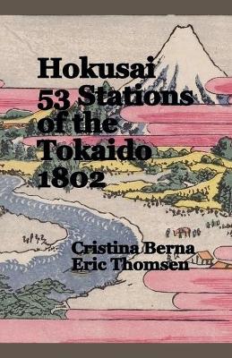 Hokusai 53 Stations of the Tokaido 1802 - Cristina Berna,Eric Thomsen - cover