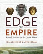 Edge of Empire: Rome'S Frontier on the Lower Rhine