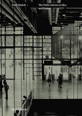 Mark Pimlott - The Public Interior as Idea and Project - Mark Pimlott - cover