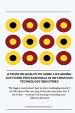 A study on quality of work life among software professionals in information technology industries