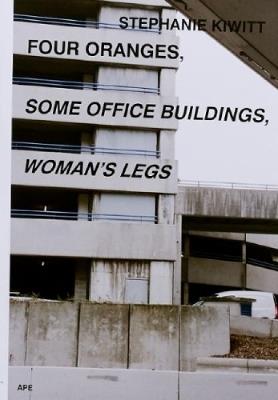 Four Oranges, Some Office Buildings, Woman’s Legs - Stephanie Kiwitt - cover