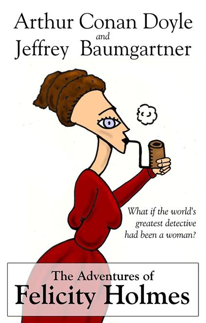 The Adventures of Felicity Holmes