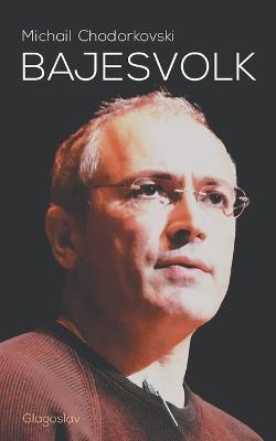 Bajesvolk - Michail Chodorkovski - cover
