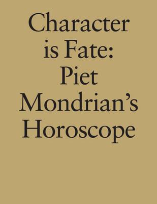 Character is Fate: Piet Mondrian's Horoscope (Willem de Rooij) - Wietse Coppes,Kocku von Stuckrad - cover