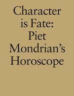 Character is Fate: Piet Mondrian's Horoscope (Willem de Rooij)