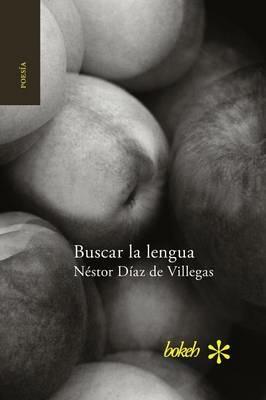 Buscar la lengua. Poesia reunida 1975-2015 - Nestor Diaz de Villegas - cover