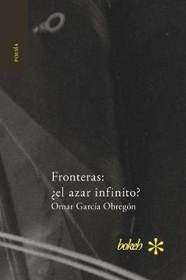 Fronteras: ?el azar infinito? - Omar Garcia Obregon - cover