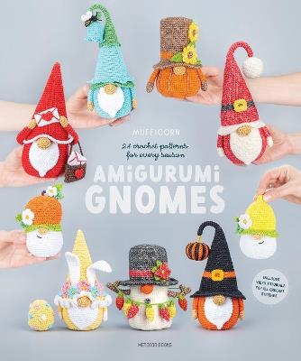 Amigurumi Gnomes: 24 Crochet Patterns for Every Season - Mufficorn - cover