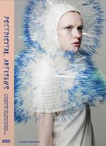 Postdigital Artisans: Craftsmanship with a New Aesthetic in Fashion, Art, Design and Architecture