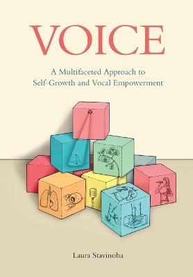 Voice: A Multifaceted Approach to Self-Growth and Vocal Empowerment - Laura Stavinoha - cover