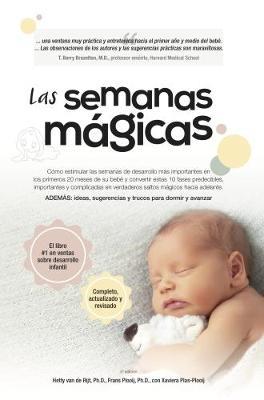 Las Semanas Magicas: Como estimular las semanas de desarrollo mas importantes en los primeros 20 meses de su bebe y convertir estas 10 fases predecibles, importantes y complicadas en verdaderos saltos magicos hacia adelante. - Frans X. Plooij,Hetty Van de Rijt - cover