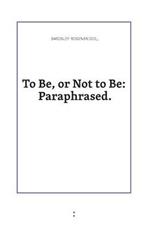 To Be or Not to Be: Paraphrased
