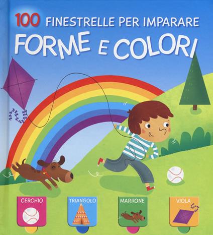 Forme e colori. 100 finestrelle per imparare - copertina