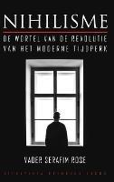 Nihilisme: De wortel van de revolutie van het moderne tijdperk - Vader Serafim Rose - cover