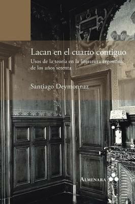 Lacan en el cuarto contiguo. Usos de la teoria en la literatura argentina de los anos setenta - Santiago Deymonnaz - cover