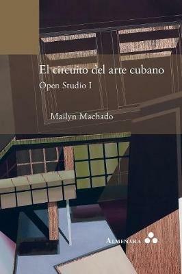 El circuito del arte cubano. Open Studio I - Mailyn Machado - cover