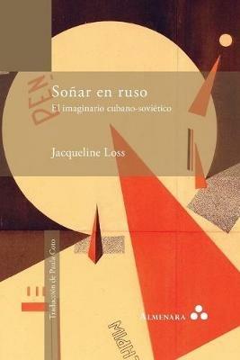 Sonar en ruso. El imaginario cubano-sovietico - Jacqueline Loss - cover