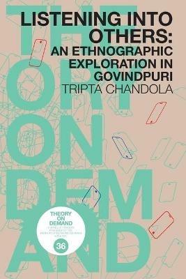 Listening into Others: An Ethongraphic Exploration in Govindpuri - Tripta Chandola - cover