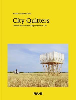 City Quitters: An Exploration of Post-Urban Life - Karen Rosenkranz - cover