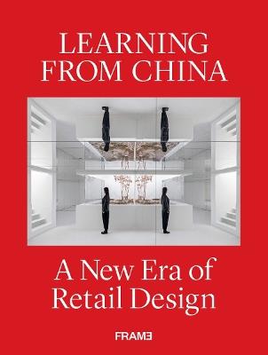 Learning from China: A New Era of Retail Design - Ana Martins,Shonquis Moreno - cover