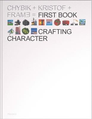 Crafting Character: The Architectural Practice of CHYBIK + KRISTOF - Adrian Madlener - cover