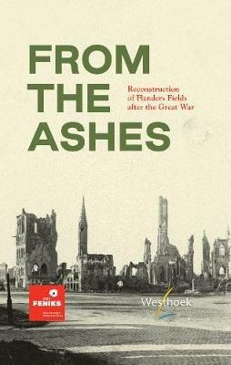 From the Ashes: Reconstruction of Flanders Fields after the Great War - cover