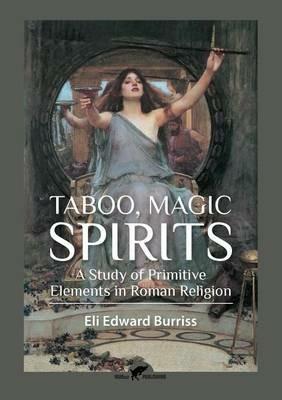 Taboo, Magic, Spirits: A study of primitive elements in Roman religion - Eli Edward Burriss - cover