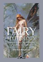 Fairy Mythology 2: Romance and Superstition of Various Countries - Thomas Keightley - cover