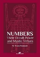 Numbers: Their Occult Power and Mystic Virtues - William Wynn Westcott - cover