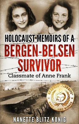 Holocaust Memoirs of a Bergen-Belsen Survivor & Classmate of Anne Frank - Nanette Blitz Konig - cover
