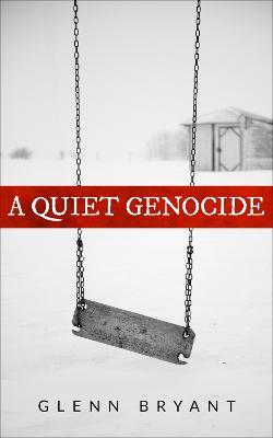 A Quiet Genocide - Glenn Bryant - cover