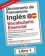 Diccionario de Frecuencia - Ingles - Vocabulario Esencial: Las 2500 Palabras Mas Comunes del Ingles