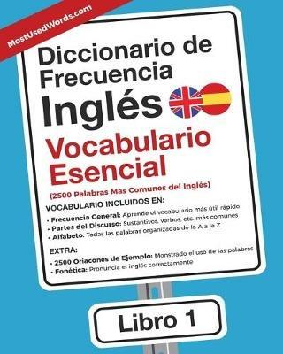 Diccionario de Frecuencia - Ingles - Vocabulario Esencial: Las 2500 Palabras Mas Comunes del Ingles - Es Mostusedwords - cover