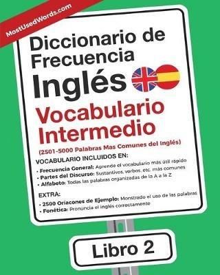 Diccionario de Frecuencia - Ingles - Vocabulario Intermedio: 2501-5000 Palabras Mas Comunes del Ingles - Es Mostusedwords - cover