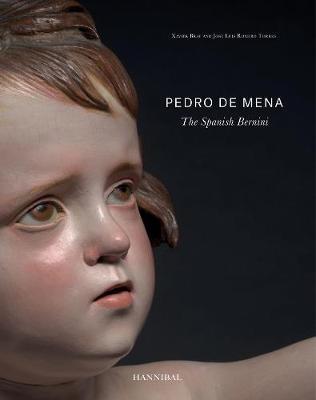 Pedro de Mena: The Spanish Bernini - Xavier Bray,Jose Luis Romero Torres - cover