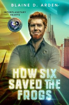How Six Saved the Frogs - Blaine D Arden - cover