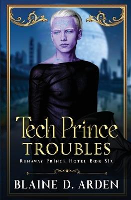 Tech Prince Troubles - Blaine D Arden - cover