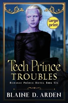 Tech Prince Troubles: Large Print - Blaine D Arden - cover