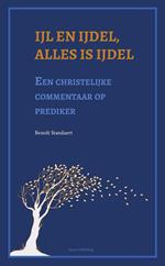 Ijl en ijdel, alles is ijdel: een christelijke commentaar op prediker