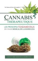 Cannabis Therapeutique: Les principes fondamentaux de l'usage medical de la marijuana