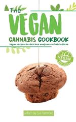 The Vegan Cannabis Cookbook: Vegan Recipes For Delicious Marijuana-Infused Edibles