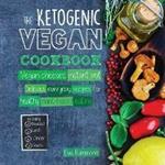 The Ketogenic Vegan Cookbook: Vegan Cheeses, Instant Pot & Delicious Everyday Recipes for Healthy Plant Based Eating