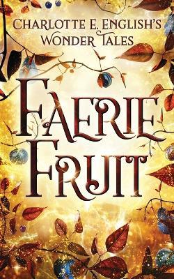 Faerie Fruit - Charlotte E English - cover