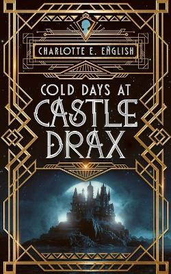 Cold Days at Castle Drax - Charlotte E English - cover