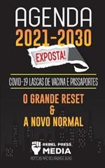 Agenda 2021-2030 Exposta!: COVID-19 Lascas de Vacina e Passaportes; O Grande Reset e a Novo Normal; Noticias Nao Relatadas e Reais