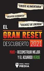 El Gran Reset Descubierto 2021: Crisis Alimentaria, Colapso Economico y Escasez de Energia; NWO - Reconstruir Mejor y el Acuerdo Verde