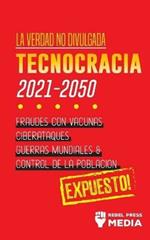La Verdad no Divulgada: Tecnocracia: Tecnocracia: Fraudes con Vacunas, Ciberataques, Guerras Mundiales y Control de la Poblacion; Expuesto!
