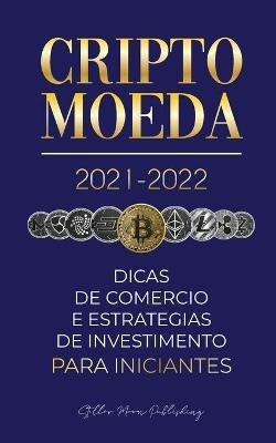 Criptomoeda 2021-2022: Dicas de Comercio e Estrategias de Investimento para Iniciantes (Bitcoin, Ethereum, Ripple, Doge, Cardano, Shiba, Safemoon, Binance Futures & mais) - Stellar Moon Publishing - cover